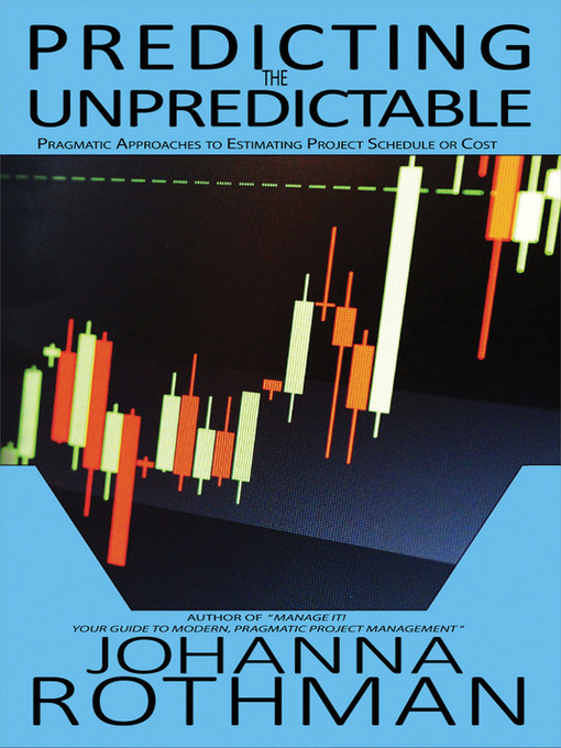 Title details for Predicting the Unpredictable by Johanna Rothman - Available